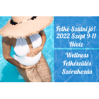 Felké-szülni jó 2022 augusztus csak előadások